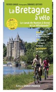 La Bretagne à vélo. Vol. 2. Le canal de Nantes à Brest et la Vélodyssée