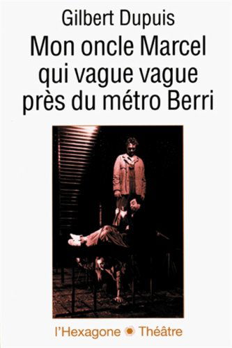 Mon oncle Marcel qui vague vague près du métro Berri