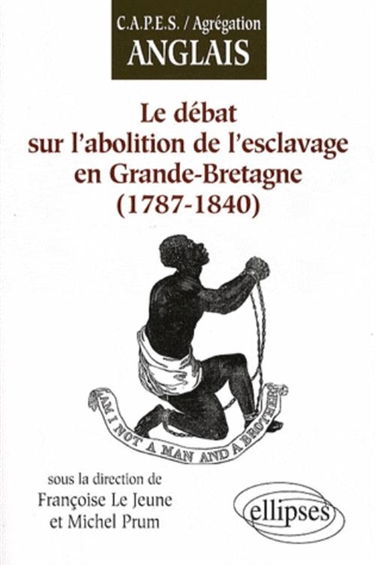 Le débat sur l'abolition de l'esclavage en Grande-Bretagne : 1787-1840