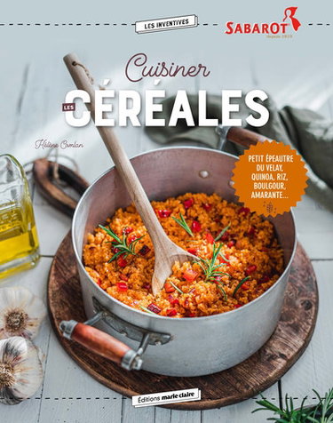 Couverture de Cuisiner les céréales : petit épeautre du Velay, quinoa, riz, boulgour, amarante...
