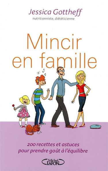 Mincir en famille : 200 recettes et astuces pour prendre goût à l'équilibre