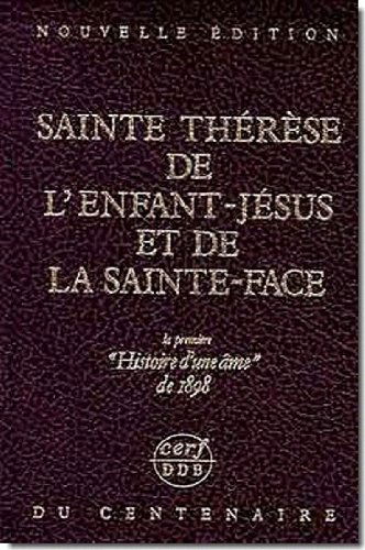 Sainte Thérèse de l'enfant-Jésus et de la Sainte-Face - La première "Histoire d'une âme" de 1898
