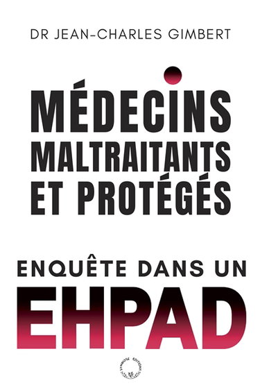 Couverture de Médecins maltraitants et protégés : enquête dans un Ehpad