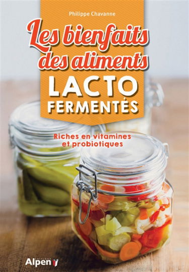 Les bienfaits des aliments lacto-fermentés : riches en vitamines et probiotiques