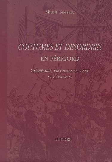 Coutumes et désordres en Périgord : charivaris, promenades à âne et carnavals