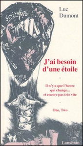 J'ai besoin d'une étoile. Il n'y a que l'heure qui change... et encore pas si vite. One, two