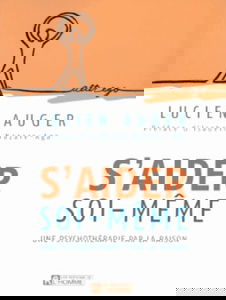 S'AIDER SOI-MEME UNE PSYCHOTHERAPIE PAR LA RAISON