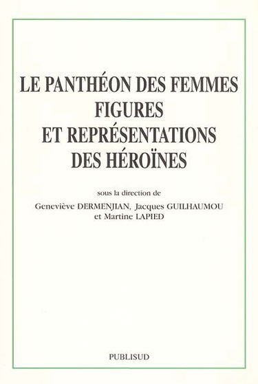 Le panthéon des femmes, figures et représentations des héroïnes