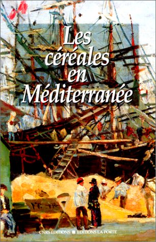 Les Céréales en Méditerranée : histoire, anthropologie, économie