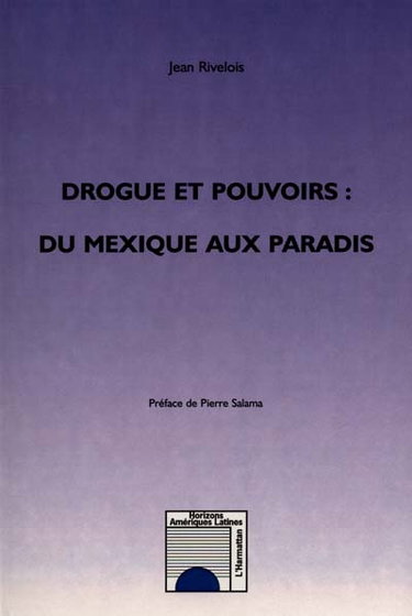 Drogue et pouvoirs : du Mexique aux paradis