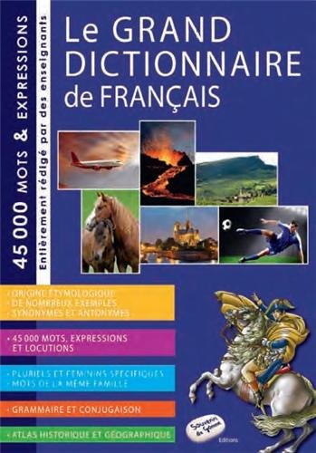 Couverture de Le grand dictionnaire de français : 45000 mots et expressions, entièrement rédigé par des enseignats