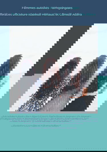Femmes autistes : témoignages: Préfaces: Docteure Isabelle Hénault et Camille Allera