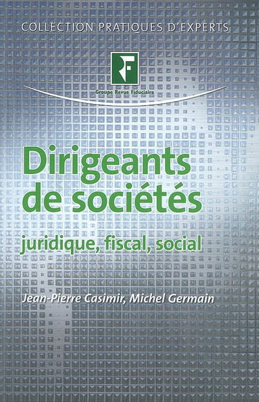 Dirigeants de sociétés : juridique, fiscal, social