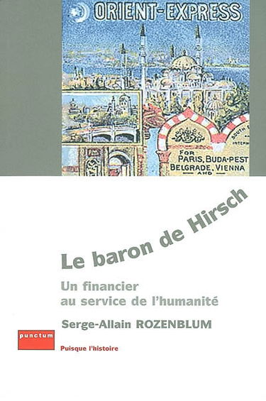 Le baron de Hirsch : un financier au service de l'humanité
