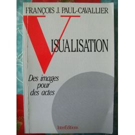 Visualisation: Des images pour des actes