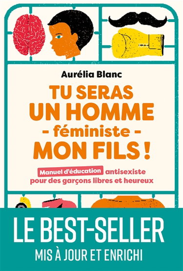 Couverture de Tu seras un homme féministe, mon fils ! : manuel d'éducation antisexiste pour des garçons libres et heureux par Aurélia Blanc