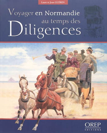 Voyager en Normandie au temps des diligences