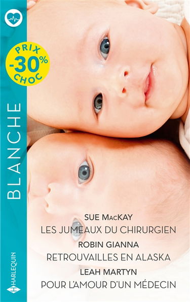 Les jumeaux du chirurgien. Retrouvailles en Alaska. Pour l'amour d'un médecin