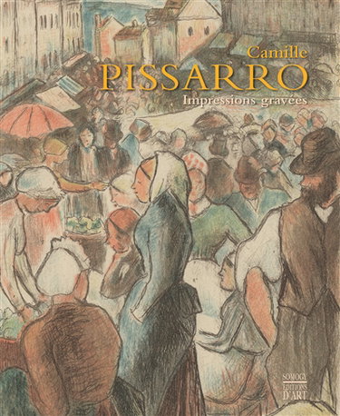 Couverture de Camille Pissarro : impressions gravées : exposition, Pontoise, Musée Tavet-Delacour, du 19 mars au 11 juin 2017