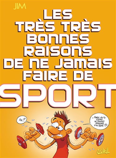 Les très très bonnes raisons de ne jamais faire de sport
