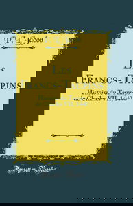 Les Francs-Taupins: Histoire du Temps de Charles VII, 1440 (Classic Reprint)