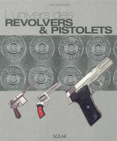 L'univers des revolvers et pistolets
