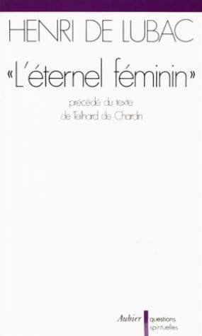 L'Eternel féminin : étude sur un texte de Teilhard de Chardin