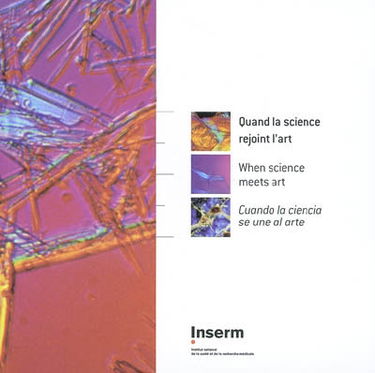 Quand la science rejoint l'art. When science meets art. Cuando la ciencia se une al arte