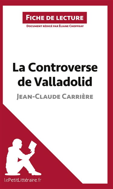 La Controverse de Valladolid de Jean-Claude Carrière (Fiche de lecture) : Analyse complète et résumé détaillé de l'oeuvre