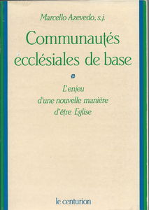 Communautés ecclésiales de base : l'enjeu d'une nouvelle manière d'être Eglise