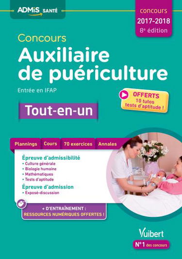 Concours auxiliaire de puériculture, entrée en IFAP : tout-en-un : concours 2017-2018