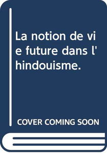 La notion de vie future dans l'hindouisme.