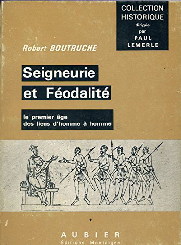 Robert Boutruche,... Seigneurie et féodalité : 2e édition revue et augmentée