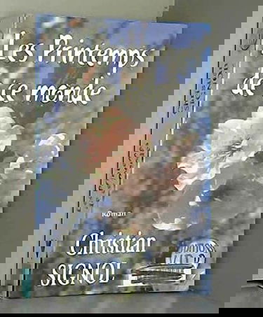 Ce que vivent les hommes. 2, Les printemps de ce monde