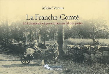 La Franche-Comté : 365 citations et proverbes au fil des jours