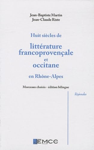 Huit siècles de littérature francoprovençale et occitane en Rhône-Alpes: Edition bilingue