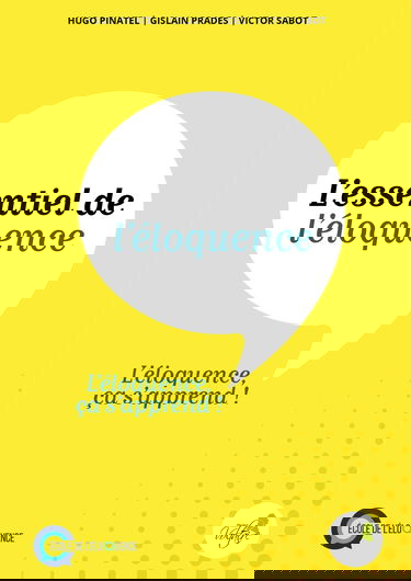 L'essentiel de l'éloquence: L'éloquence, ça s'apprend !