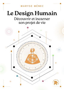 Le design humain : découvrir et incarner son projet de vie