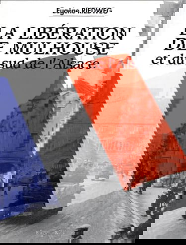 La libération de Mulhouse et du sud de l'Alsace