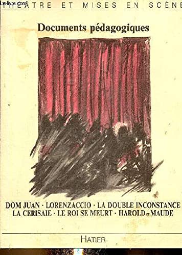 Documents pédagogiques : Don Juan, Lorenzaccio, La double inconstance, La cerisaie, Le roi se meurt, Harold et Maude