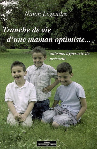Tranche de vie d'une maman optimiste... : autisme, hyperactivité, précocité