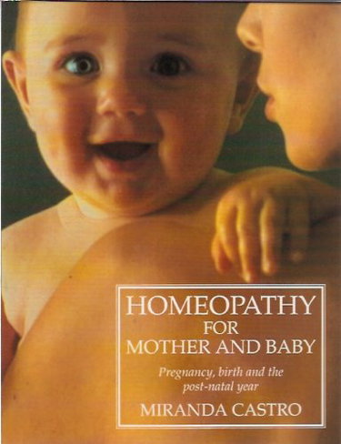 Couverture de Homeopathy for Mother and Baby: Pregnancy, Birth and the Post Natal Year