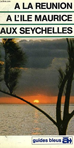 Couverture de A la Reunion, a l'ile Maurice, aux Seychelles: Guide (Guides bleus a) (French Edition)