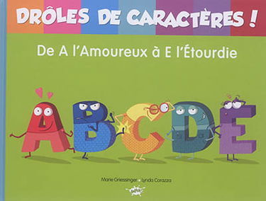 Drôles de caractères ! : de A l'amoureux à E l'étourdie