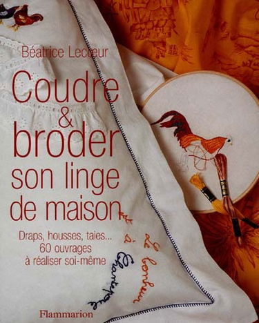 Coudre et broder son linge de maison : draps, housses, taies : trente ouvrages à réaliser soi-même