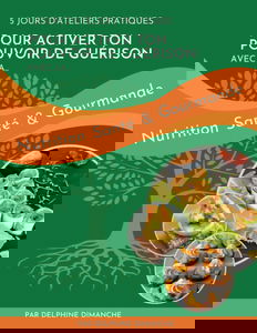 5 jours d'ateliers pratiques: pour activer Ton pouvoir de guérison avec la... NUTRITION SANTÉ & GOURMANDE !!