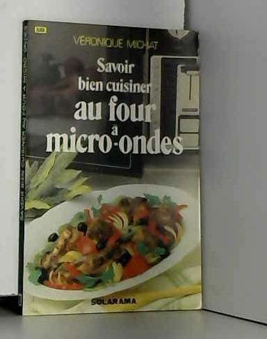 Savoir bien cuisiner au four a micro-ondes