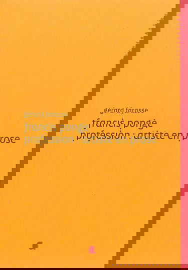 Francis Ponge : profession : artiste en prose
