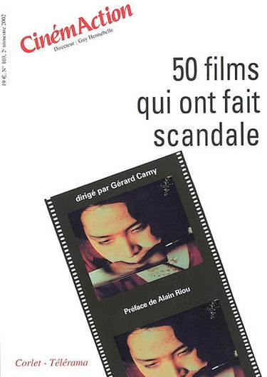CinémAction, n° 103. 50 films qui ont fait scandale