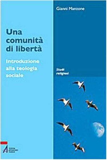 Couverture de Una comunità di libertà. Introduzione alla teologia sociale